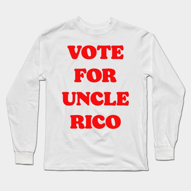 Vote For Uncle Rico Long Sleeve T-Shirt by darklordpug